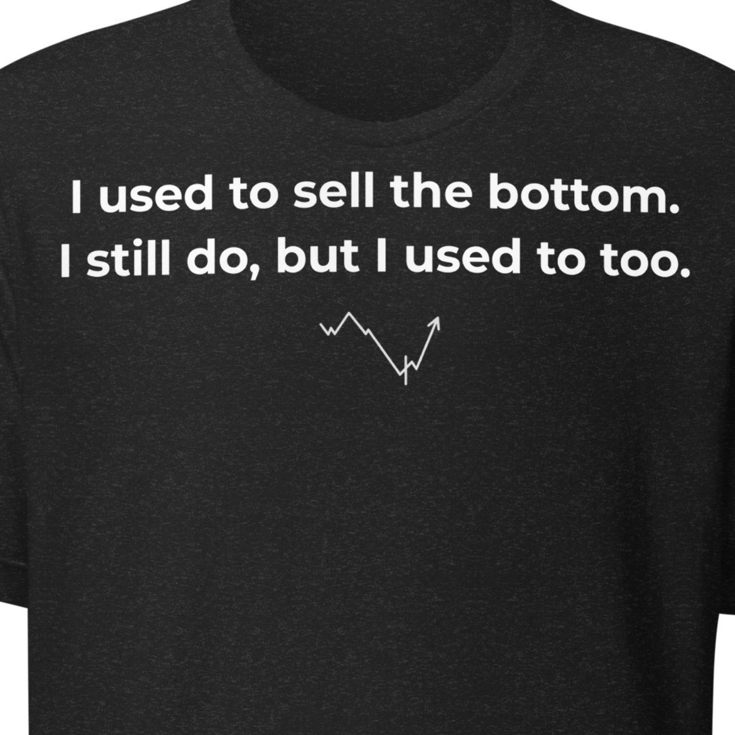 Sell the Bottom – Still Do Tee