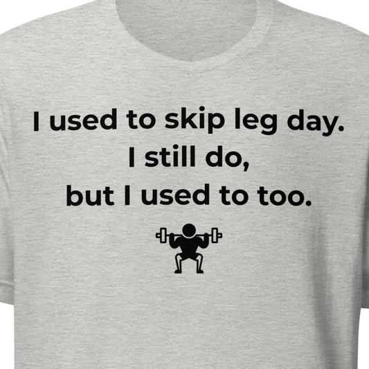 Leg Day – Still Do Tee
